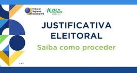 #PraTodosVerem: Card retangular com a expressão “Justificativa Eleitoral, saiba como proceder” n...